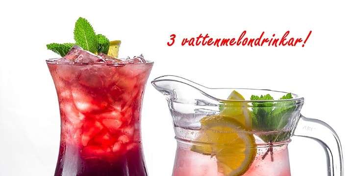 3 drinkar med sommarens härliga vattenmelon!